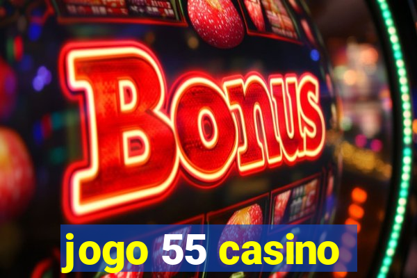 jogo 55 casino